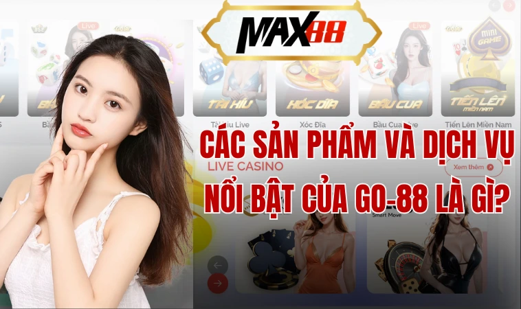 Các sản phẩm và dịch vụ nổi bật của Go-88 là gì?