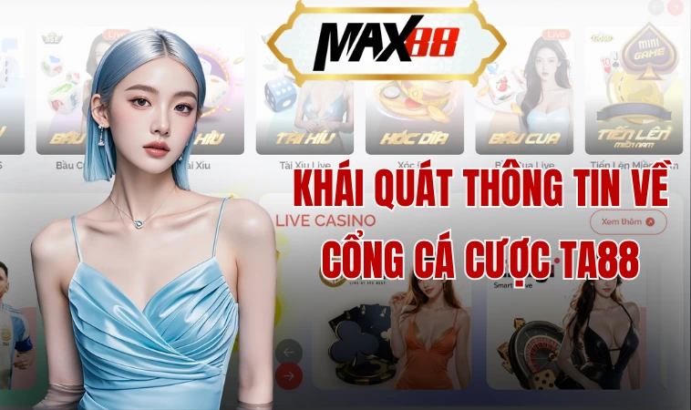 Khái quát thông tin về cổng cá cược Ta88