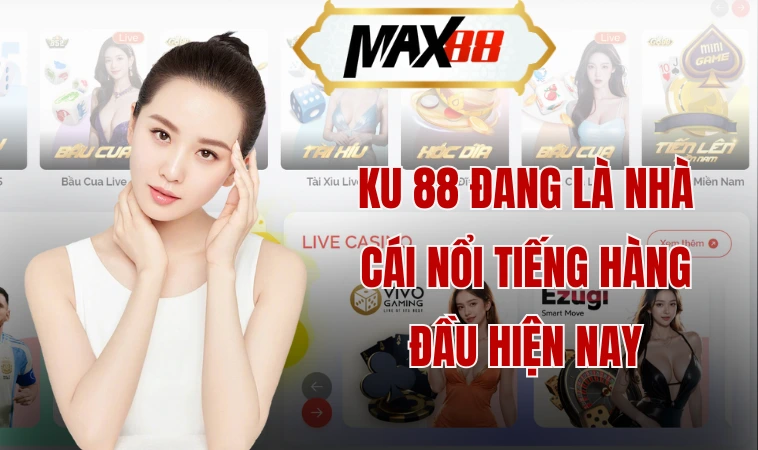 Ku 88 đang là nhà cái nổi tiếng hàng đầu hiện nay