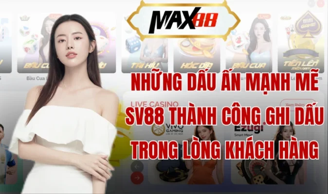 Những dấu ấn mạnh mẽ Sv88 thành công ghi dấu trong lòng khách hàng