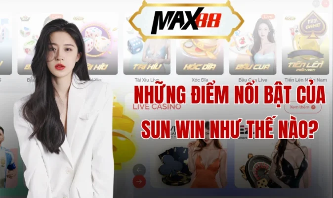 Những điểm nổi bật của Sun win như thế nào?