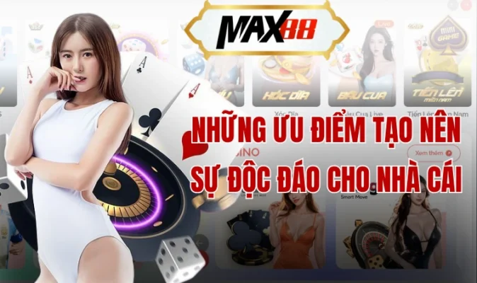 Những ưu điểm tạo nên sự độc đáo cho nhà cái