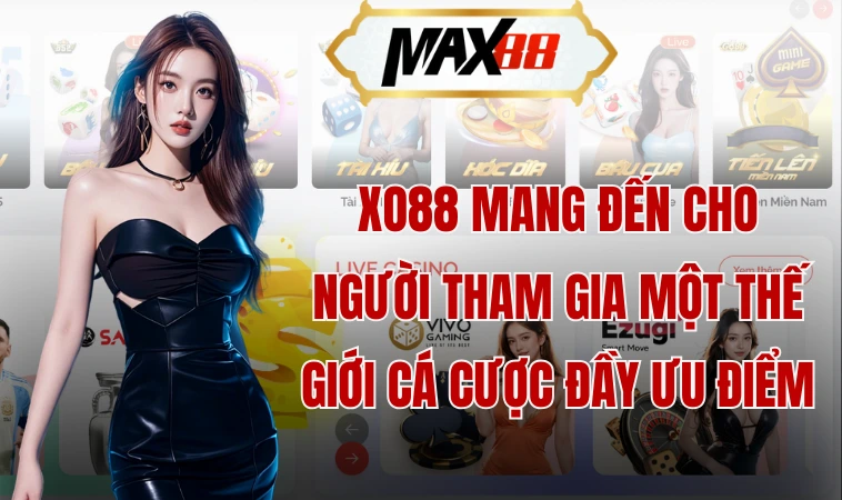 Xo 88 mang đến cho người tham gia một thế giới cá cược đầy ưu điểm
